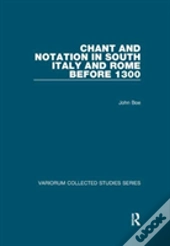 Chant And Notation In South Italy And Rome Before 1300