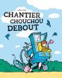 Chantier Chouchou Debout - Preview