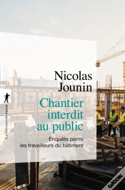 Capa do artigo Chantier Interdit Au Public ; Enquête Parmi Les Travailleurs Du Bâtiment
