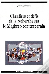 Chantiers Et Défis De La Recherche Sur Le Maghreb Contemporain