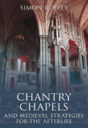 Chantry Chapels And Medieval Strategies For The Afterlife - Preview