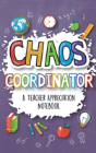 Chaos Coordinator - A Teacher Appreciation Notebook - Preview