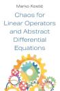 Chaos For Linear Operators And Abstract Differential Equations - Preview