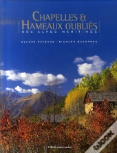 Chapelles Et Hameaux Oubliés Des Alpes-Maritimes