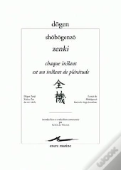 Chaque Instant Est Un Instant De Plénitude ; Shobogenzo Zenki