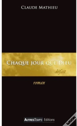 Capa do artigo Chaque Jour Que Dieu Défait...