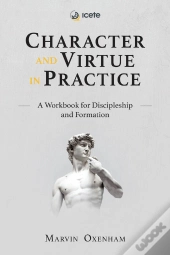Character And Virtue In Practice
