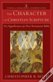 Character Of Christian Scripture (Studies In Theological Interpretation)
