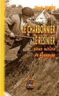 Charbonnier, Le Résinier ; Vieux Métiers En Gascogne