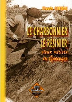Capa do artigo Charbonnier, Le Résinier ; Vieux Métiers En Gascogne