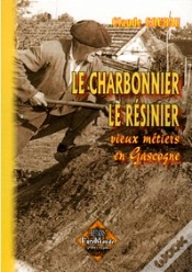Capa do artigo Charbonnier, Le Résinier ; Vieux Métiers En Gascogne