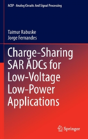 Charge-Sharing Sar Adcs For Low-Voltage Low-Power Applications - Preview
