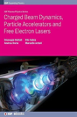 Charged Beam Dynamics, Particle Accelerators And Free Electron Lasers - Preview