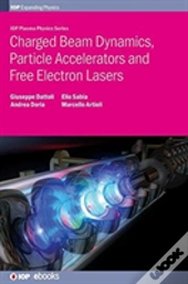 Charged Beam Dynamics, Particle Accelerators And Free Electron Lasers