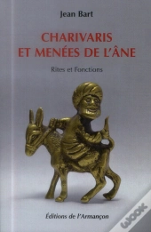 Charivaris Et Menees De L'Ane - Rites Et Fonctions