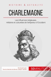 Charlemagne, Empereur D'Occident ; Aux Sources De L'Europe