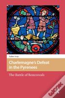 Charlemagneâ€™S Defeat In The Pyrenees