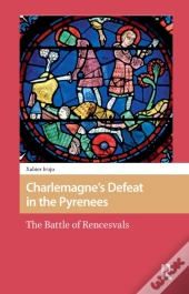 Charlemagneâ€™S Defeat In The Pyrenees