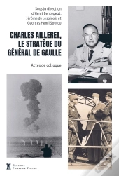 Charles Ailleret, Le Stratège Du Général De Gaulle : Actes De Colloque