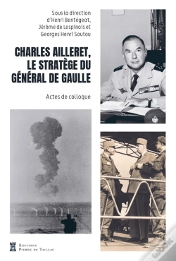 Capa do artigo Charles Ailleret, Le Stratège Du Général De Gaulle : Actes De Colloque