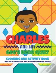 Charles And His Gee'S Bend Quilt Coloring And Activity Book