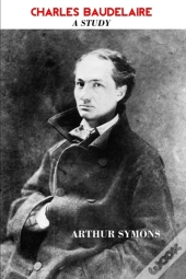 Charles Baudelaire: A Study