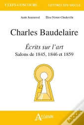 Charles Baudelaire, Écrits Sur L'Art : Salons De 1845, 1846 Et 1859