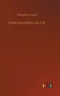 Charles Baudelaire, His Life - Preview