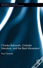 Charles Bukowski, Outsider Literature, And The Beat Movement
