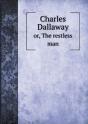 Charles Dallaway Or, The Restless Man - Preview