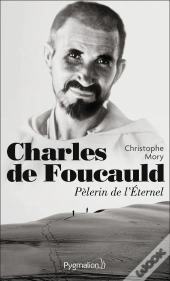 Charles De Foucauld, Pèlerin De L'Éternel