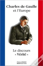 Charles De Gaulle Et L'Europe - Le Discours Verite