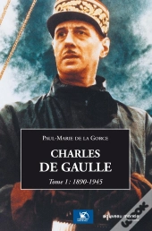 Charles De Gaulle T.1 ; 1890-1945