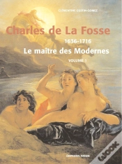 Capa do artigo Charles De La Fosse (1636-1716) ; Le Maître Des Modernes ; Monographie + Catalogue