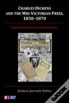 Charles Dickens & The Mid-Victorian Press, 1850-1870