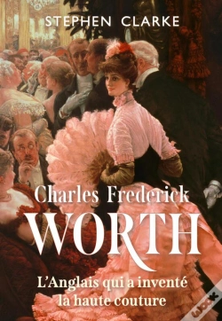 Capa do artigo Charles Frederick Worth, L'Anglais Qui A Inventé La Haute Couture