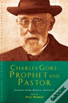 Charles Gore: Radical Anglican