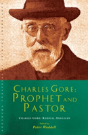 Charles Gore: Radical Anglican - Preview