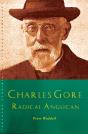 Charles Gore: Radical Anglican - Preview