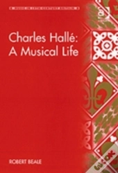 Charles Halle: A Musical Life