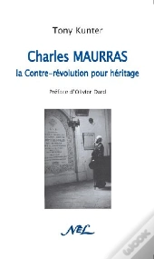 Charles Maurras ; La Contre-Révolution Pour Héritage