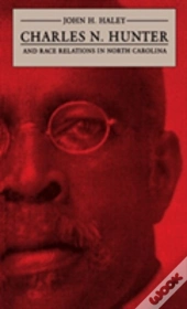 Charles N. Hunter And Race Relations In North Carolina