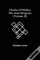 Charles O'Malley, The Irish Dragoon, (Volume Ii)