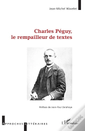 Charles Péguy, Le Rempailleur De Textes