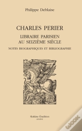 Charles Perier, Libraire Parisien Au Seizième Siècle