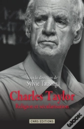 Charles Taylor ; Religion Et Sécularisation