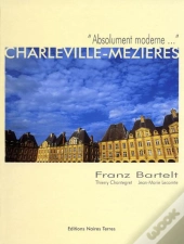 Charleville-Mézières ; Absolument Moderne