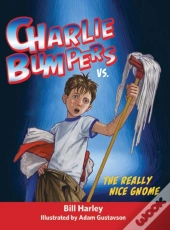 Charlie Bumpers Vs. The Really Nice Gnome