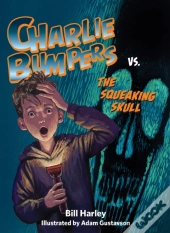 Charlie Bumpers Vs. The Squeaking Skull