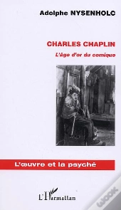 Charlie Chaplin : L'Âge D'Or Du Comique